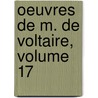 Oeuvres De M. De Voltaire, Volume 17 door Francois Voltaire
