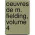 Oeuvres De M. Fielding, Volume 4