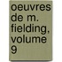 Oeuvres De M. Fielding, Volume 9