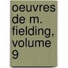 Oeuvres De M. Fielding, Volume 9 by Tobias George Smollett
