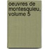 Oeuvres De Montesquieu, Volume 5