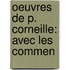 Oeuvres De P. Corneille: Avec Les Commen