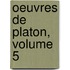 Oeuvres De Platon, Volume 5