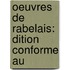 Oeuvres De Rabelais:  Dition Conforme Au