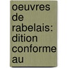 Oeuvres De Rabelais:  Dition Conforme Au by François Rabelais