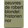 Oeuvres De Robert Blondel: Historien Nor by Robert Blondell