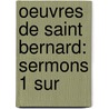 Oeuvres De Saint Bernard: Sermons 1 Sur by Thodore Ratisbonne