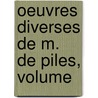 Oeuvres Diverses De M. De Piles, Volume door Roger De Piles