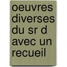 Oeuvres Diverses Du Sr D Avec Un Recueil door Marc Antoine G. Saint-Amant