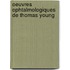 Oeuvres Ophtalmologiques de Thomas Young