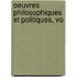 Oeuvres Philosophiques Et Politiques, Vo
