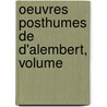 Oeuvres Posthumes De D'Alembert, Volume door Jean Rond D'Le Alembert