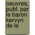 Oeuvres, Publ. Par Le Baron Kervyn De Le