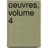 Oeuvres, Volume 4