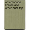 Of Lemonade Lizards And Other Brief Trip door Roger Frederick