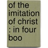 Of The Imitation Of Christ : In Four Boo door Kempis Kempis Thomas