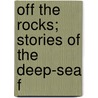 Off The Rocks; Stories Of The Deep-Sea F door Wilfred Thomason Grenfell