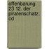 Offenbarung 23 12. Der Piratenschatz. Cd
