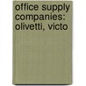 Office Supply Companies: Olivetti, Victo by Books Llc