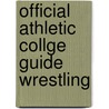 Official Athletic Collge Guide Wrestling by Unknown