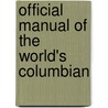 Official Manual Of The World's Columbian door Onbekend