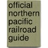 Official Northern Pacific Railroad Guide