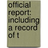 Official Report: Including A Record Of T door Onbekend