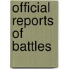 Official Reports Of Battles door Onbekend