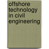 Offshore Technology In Civil Engineering door Onbekend
