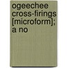 Ogeechee Cross-Firings [Microform]; A No door Richard Malcolm Johnston