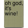 Oh God, It's Wine! door Don Crockett