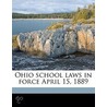 Ohio School Laws In Force April 15, 1889 door Ohio Ohio