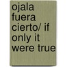 Ojala Fuera Cierto/ If Only It Were True door Marc Levy