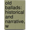 Old Ballads: Historical And Narrative, W door Professor Thomas Evans