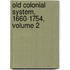 Old Colonial System, 1660-1754, Volume 2
