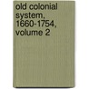Old Colonial System, 1660-1754, Volume 2 by George Louis Beer