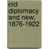 Old Diplomacy And New, 1876-1922