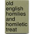 Old English Homilies And Homiletic Treat