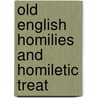 Old English Homilies And Homiletic Treat door Richard Morris