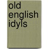 Old English Idyls door John Lesslie Hall