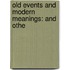 Old Events And Modern Meanings: And Othe