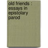 Old Friends : Essays In Epistolary Parod door Andrew Lang