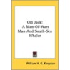 Old Jack: A Man-Of-Wars Man And South-Se door Onbekend