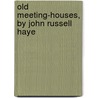 Old Meeting-Houses, By John Russell Haye door John Russell Hayes
