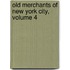 Old Merchants of New York City, Volume 4
