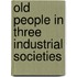 Old People in Three Industrial Societies