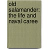 Old Salamander: The Life And Naval Caree door Onbekend