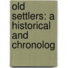 Old Settlers: A Historical And Chronolog by W.S. Anderson