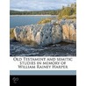 Old Testament And Semitic Studies In Mem by William Rainey Harper