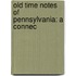Old Time Notes Of Pennsylvania: A Connec